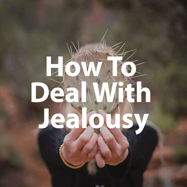 How To Deal With Jealousy {What It Is, Causes & Signs}
