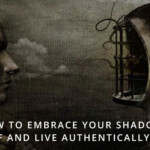 How to Embrace Your Shadow Self and Live Authentically