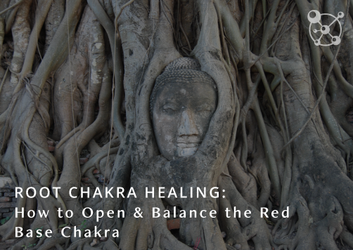 Root Chakra Healing: How to Open & Balance The Red Base Chakra
