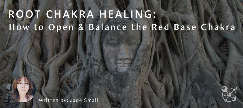 Root Chakra Healing: How to Open & Balance The Red Base Chakra