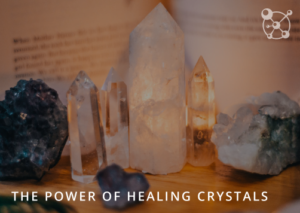 The Power of Healing Crystals