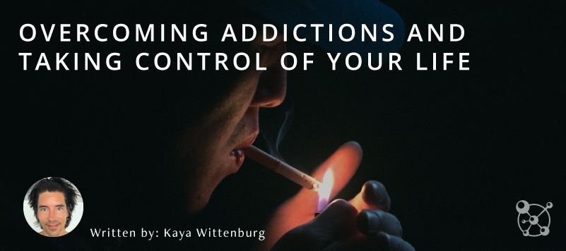 Overcoming Addiction and Taking Control of Your Life