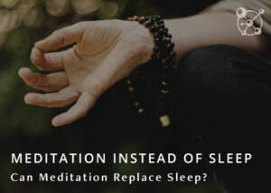 Meditation Instead of Sleep