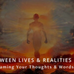 Between Lives & Realities