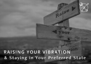 Raising Your Vibration