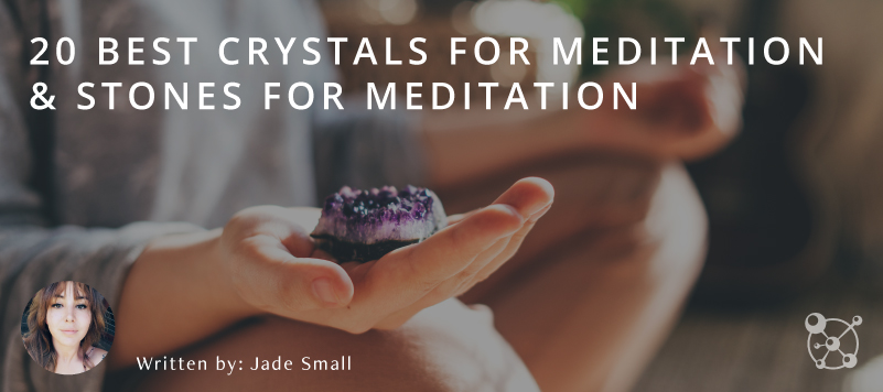 20 Best Crystals for Meditation