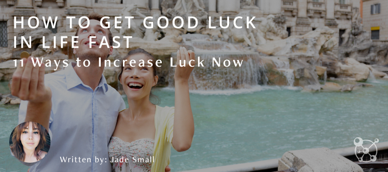 How to Get Good Luck in Life