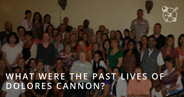What Were the Past Lives of Dolores Cannon?