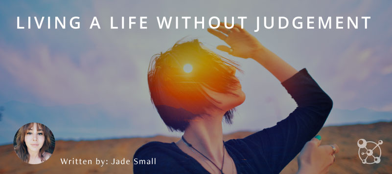 Living a Life Without Judgement