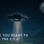 Are You Ready to See E.T.s?