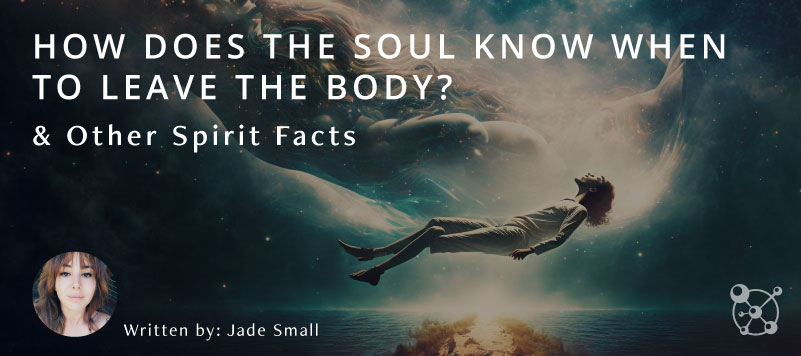 How Does the Soul Know When To Leave the Body?