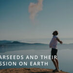 Starseeds and their Mission on Earth