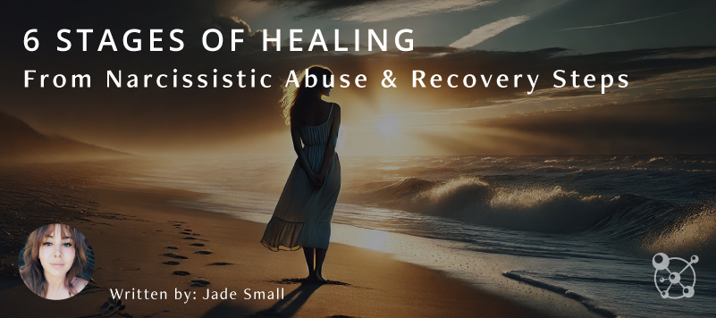 6 Stages of Healing Narcissistic Abuse